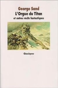 Couverture du livre L'Orgue du Titan et autres récits fantastiques - George Sand