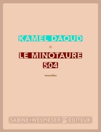 Couverture du livre Le minotaure 504 - Kamel Daoud