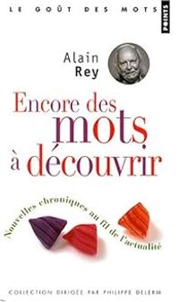 Alain Rey - Encore des mots à découvrir 