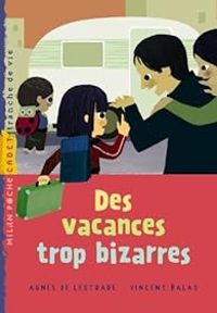 Couverture du livre Des vacances trop bizarres - Agnes De Lestrade