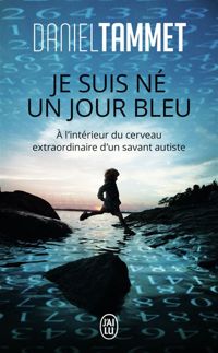 Couverture du livre Je suis né un jour bleu - Daniel Tammet