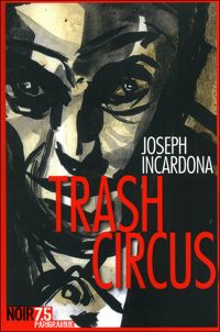 Couverture du livre Trash circus - Joseph Incardona