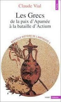 Claude Vial - Nouvelle histoire de l'Antiquité. 5, Les Grecs