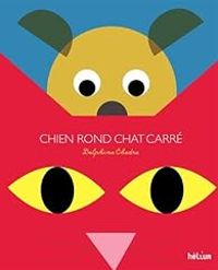 Couverture du livre Chien rond et chat carré découvrent le pays des formes - Delphine Chedru