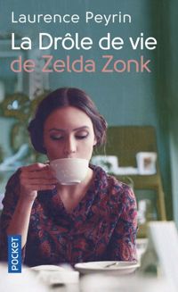 Couverture du livre La drôle de vie de Zelda Zonk - Laurence Peyrin