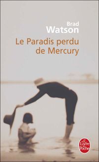 Brad Watson - Le Paradis perdu de Mercury