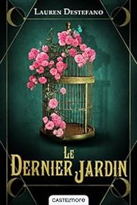 Couverture du livre Le dernier jardin - Lauren Destefano