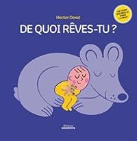 Couverture du livre De quoi rêves-tu ? - Hector Dexet