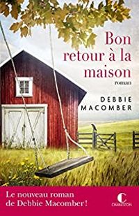 Debbie Macomber - Bon retour à la maison