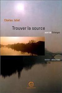 Couverture du livre Trouver la source - Echanges - Charles Juliet