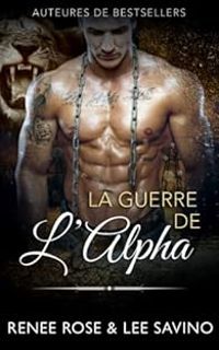 Couverture du livre La guerre de l'alpha - Renee Rose - Lee Savino