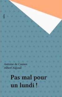 Antoine De Caunes - Albert Algoud - Pas mal pour un lundi !