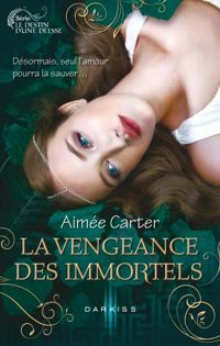 Aimée Carter - La vengeance des Immortels