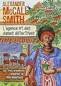 Alexander Mccall Smith - Les trois premières enquêtes de Mma Ramotswe