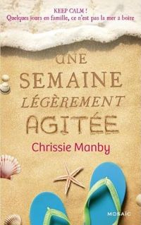 Couverture du livre Une semaine légèrement agitée - Chrissie Manby