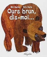 Couverture du livre Ours brun, dis-moi-- - Eric Carle - Bill Martin Jr