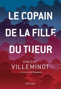 Couverture du livre Le copain de la fille du tueur  - Vincent Villeminot