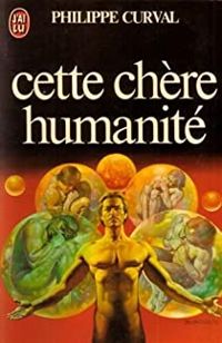 Curval Philippe - Cette chere humanité