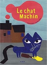 Couverture du livre Le chat Machin - Marcus Malte - Candice Hayat