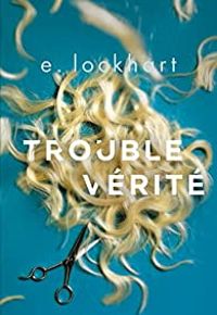 Couverture du livre Trouble vérité - E Lockhart