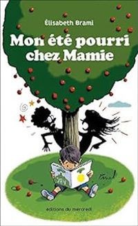 Couverture du livre Mon été pourri chez Mamie - Elisabeth Brami