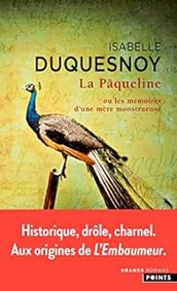 Isabelle Duquesnoy - La Pâqueline ou les mémoires d'une mère monstrueuse