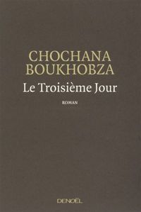 Chochana Boukhobza - Le Troisième Jour