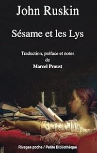 John Ruskin - Marcel Proust - Sésame et Les lys