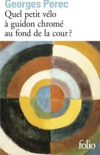 Couverture du livre Quel petit vélo à guidon chromé au fond de la cour ? - Georges Perec