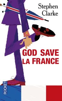 Couverture du livre God save la France - Stephen Clarke