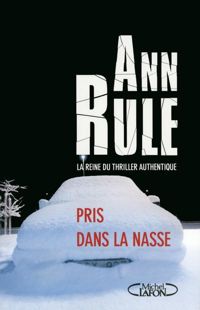 Ann Rule - Pris dans la nasse