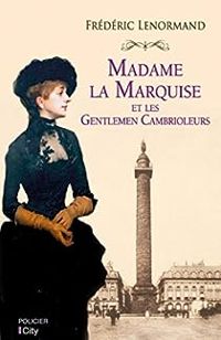 Couverture du livre Madame la marquise et les gentlemen cambrioleurs - Frederic Lenormand