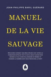 Couverture du livre Manuel de la vie sauvage - Jean Philippe Baril Guerard