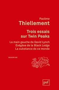 Pacome Thiellement - Trois essais sur Twin Peaks