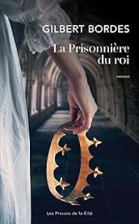 Couverture du livre La prisonnière du roi - Gilbert Bordes