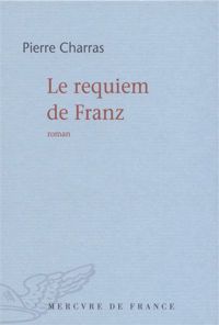 Pierre Charras - Le requiem de Franz