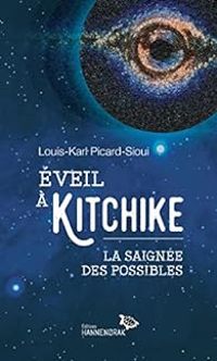 Louis Karl Picard Sioui - Éveil à Kitchike : La saignée des possibles