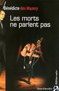 Couverture du livre Les morts ne parlent pas - Benedicte Des Mazery