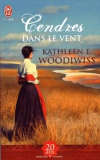 Couverture du livre Cendres dans le vent - Kathleen E Woodiwiss