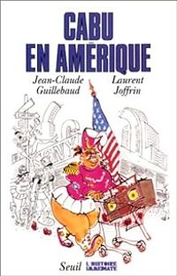 Couverture du livre Cabu en Amérique - Jean Claude Guillebaud - Laurent Joffrin