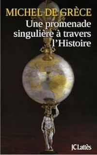 Michel De Grece - Une promenade singulière à travers l'histoire