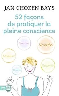 Couverture du livre 52 façons de pratiquer la pleine conscience - Jan Chozen Bays