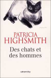 Patricia Highsmith - Des chats et des hommes