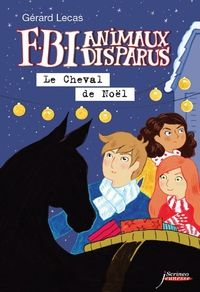 Gerard Lecas - FBI Animaux Disparus : Le cheval de Noël