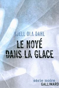 Kjell Ola Dahl - Le noyé dans la glace