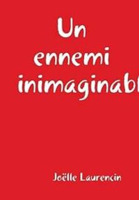 Jolle Laurencin - Un Ennemi Inimaginable