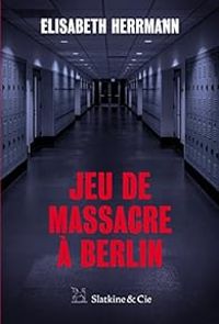 Elisabeth Herrmann - Jeu de massacre à Berlin