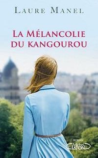 Laure Manel - La mélancolie du kangourou