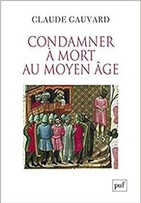 Couverture du livre Condamner à mort au Moyen Âge - Claude Gauvard