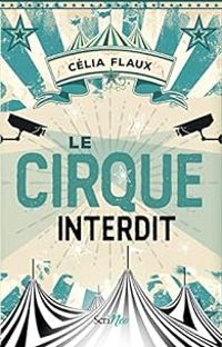 Couverture du livre Le cirque interdit - Celia Flaux